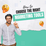 How to choose the right marketing tools for your business