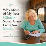 Why Most of My Best Clients Never Came From Social Media