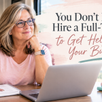 You Don’t Have to Hire a Full-Time VA to Get Help With Your Business